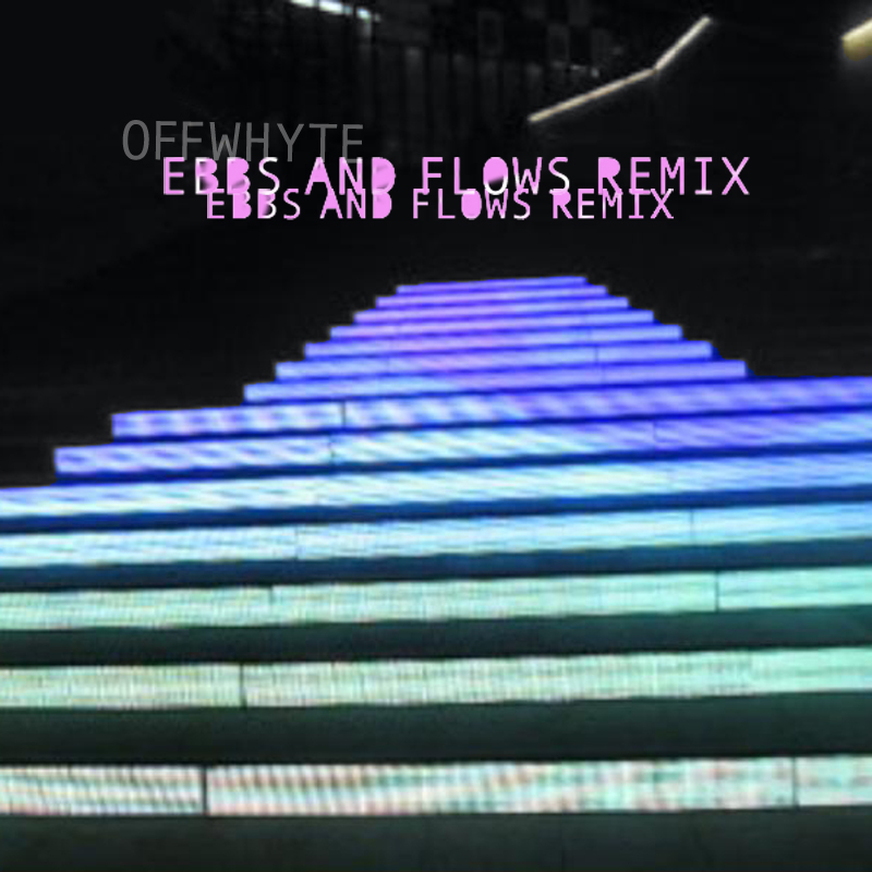 Offwhyte - Ebbs and Flows Remix.jpg